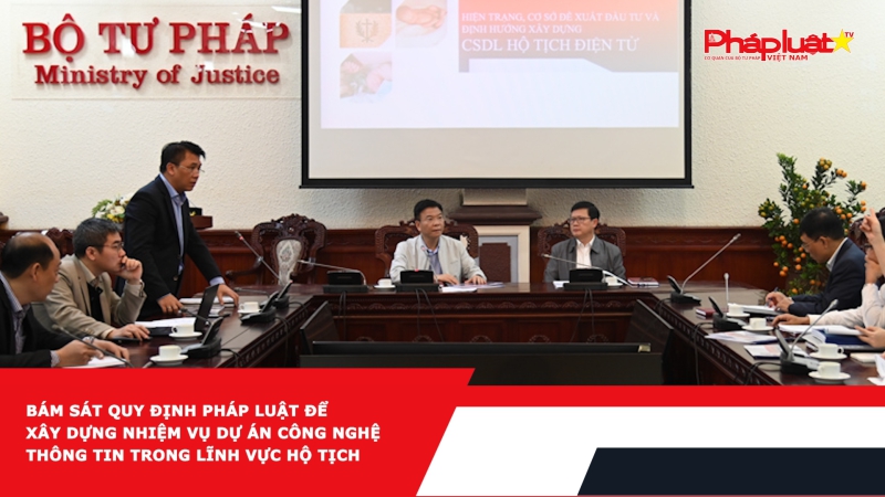 Bám sát quy định pháp luật để xây dựng nhiệm vụ dự án công nghệ thông tin trong lĩnh vực hộ tịch