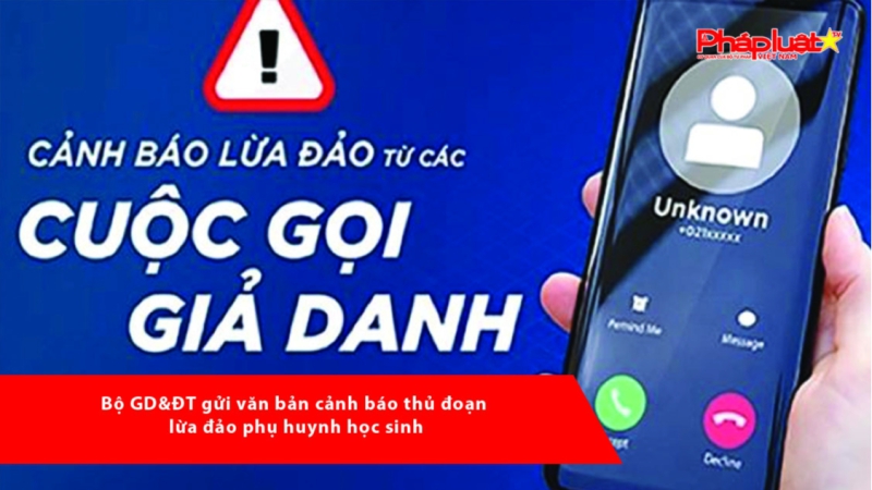 Bộ GD&ĐT gửi văn bản cảnh báo thủ đoạn lừa đảo phụ huynh học sinh