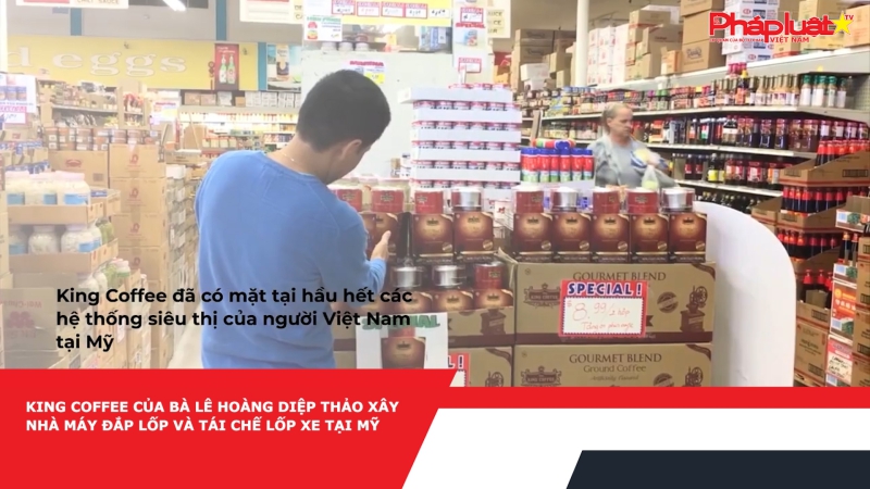 King Coffee của bà Lê Hoàng Diệp Thảo xây nhà máy đắp lốp và tái chế lốp xe tại Mỹ