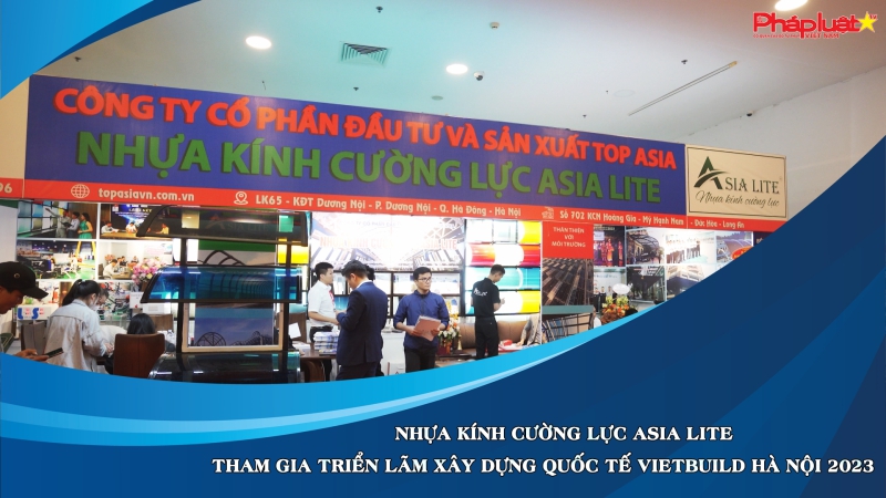 Nhựa kính cường lực Asia Lite tham gia triển lãm xây dựng Quốc tế Vietbuild Hà Nội 2023