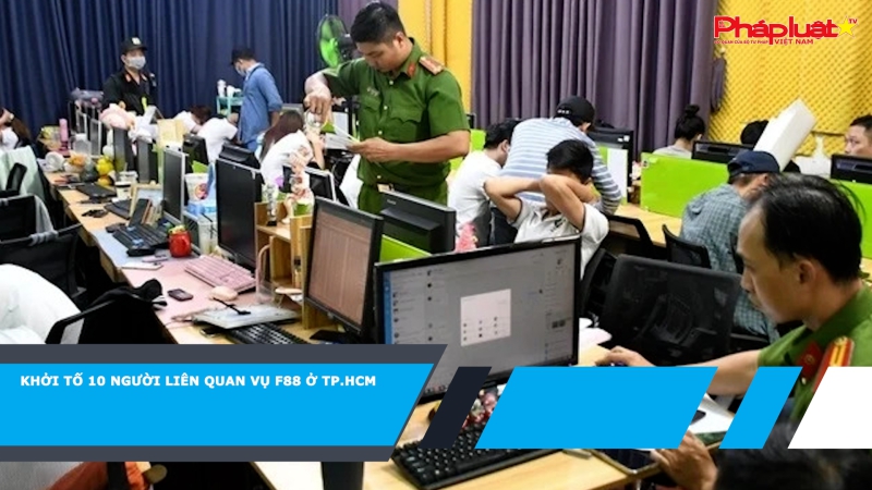 Khởi tố 10 người liên quan vụ F88 ở TP.HCM