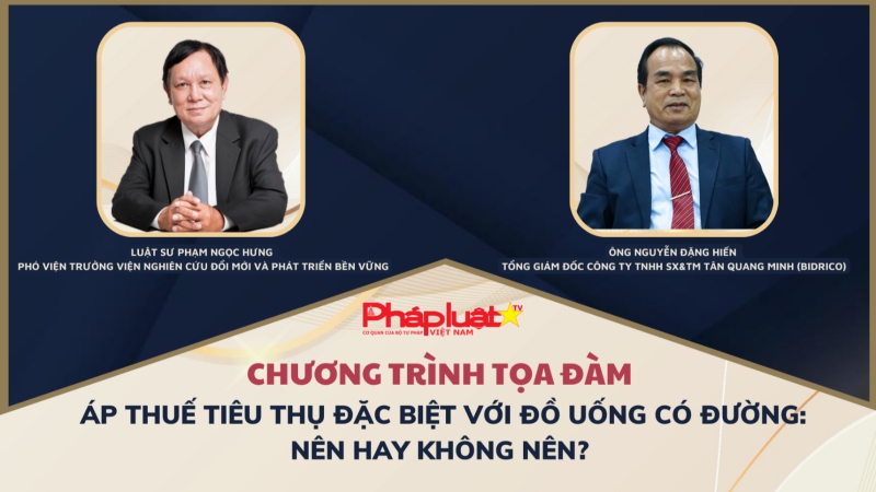 Tọa đàm: Áp thuế tiêu thụ đặc biệt với đồ uống có đường - Nên hay không nên?