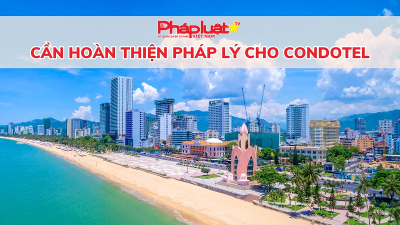 Cần tiếp tục hoàn thiện pháp lý cho Condotel