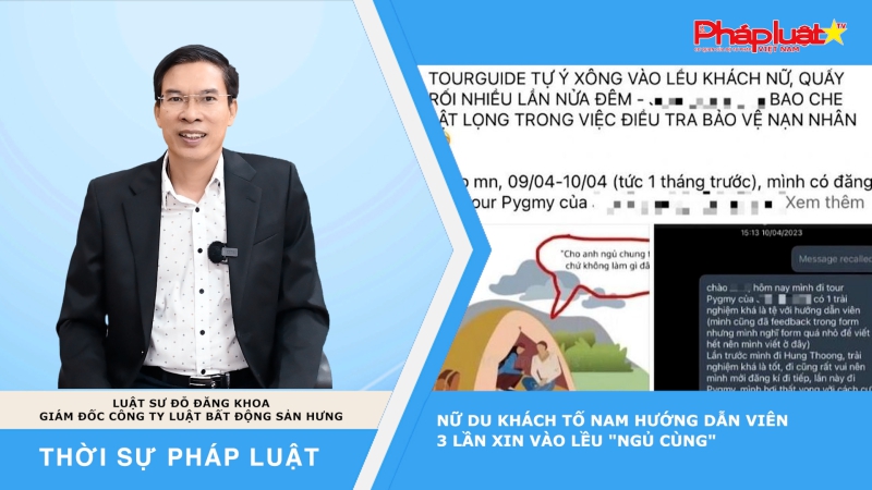 Thời sự pháp luật: Nữ du khách tố nam hướng dẫn viên 3 lần xin vào lều 