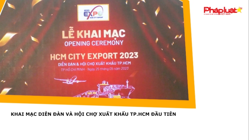 Khai mạc Diễn đàn và Hội chợ Xuất khẩu TP.HCM