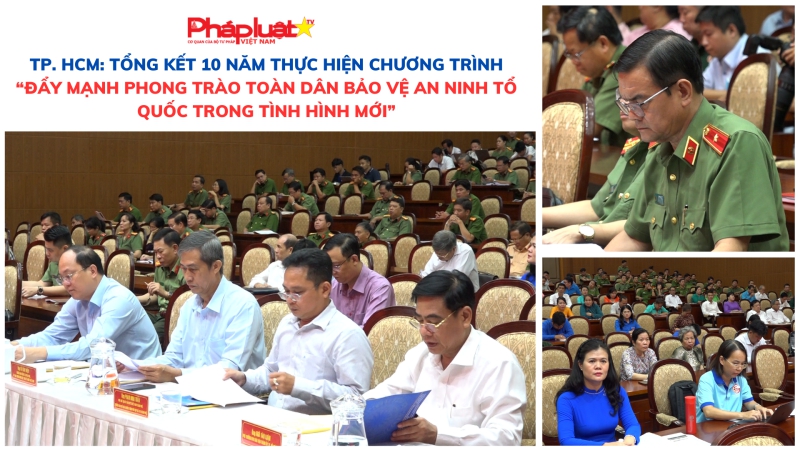 TP. HCM: Tổng kết 10 năm thực hiện chương trình “Đẩy mạnh phong trào toàn dân bảo vệ an ninh Tổ quốc trong tình hình mới”