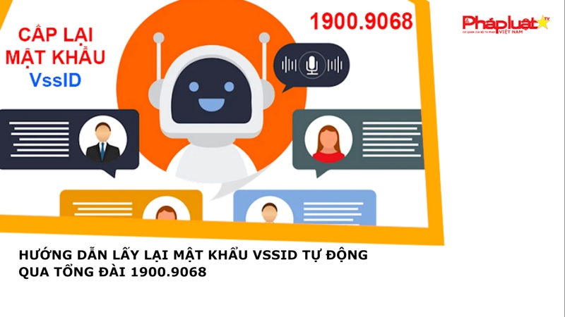 Hướng dẫn lấy lại mật khẩu VssID tự động qua Tổng đài 1900.9068