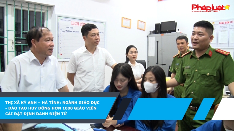 Thị xã Kỳ Anh – Hà Tĩnh: Ngành Giáo dục - Đào tạo huy động hơn 1000 giáo viên cài đặt định danh điện tử