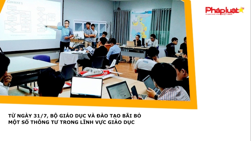 Từ ngày 31/7, Bộ Giáo dục và Đào tạo bãi bỏ một số thông tư trong lĩnh vực giáo dục