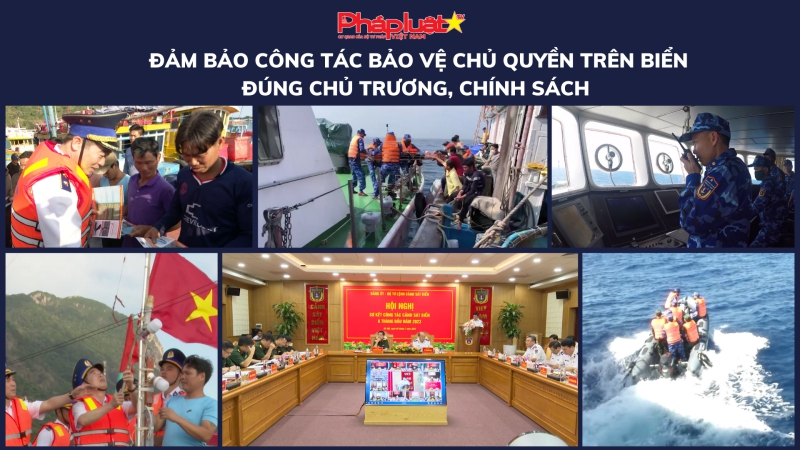 Đảm bảo công tác bảo vệ chủ quyền trên biển đúng chủ trương, chính sách