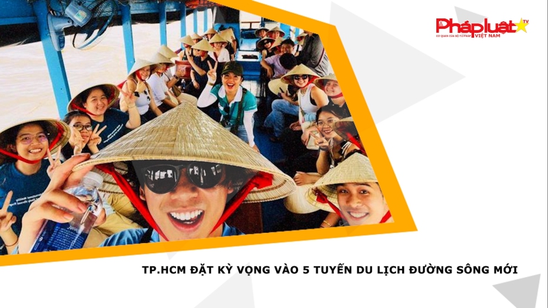 TP.HCM đặt kỳ vọng vào 5 tuyến du lịch đường sông mới