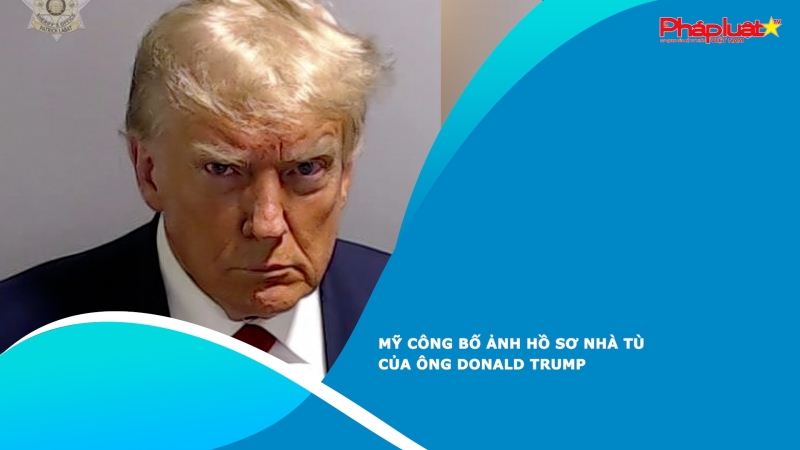 Mỹ công bố ảnh hồ sơ nhà tù của ông Donald Trump