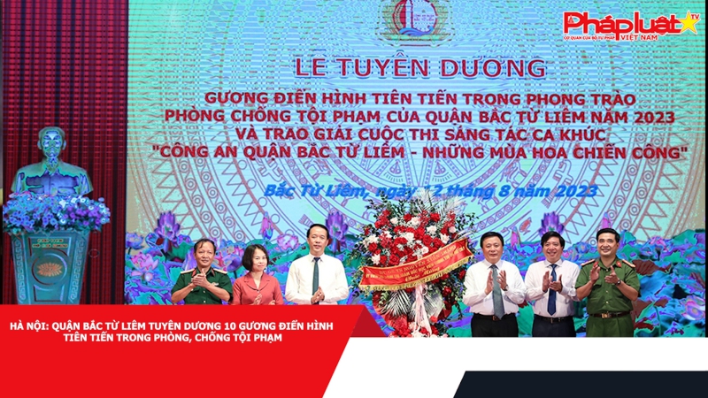 Hà Nội: Quận Bắc Từ Liêm tuyên dương 10 gương điển hình tiên tiến trong phòng, chống tội phạm