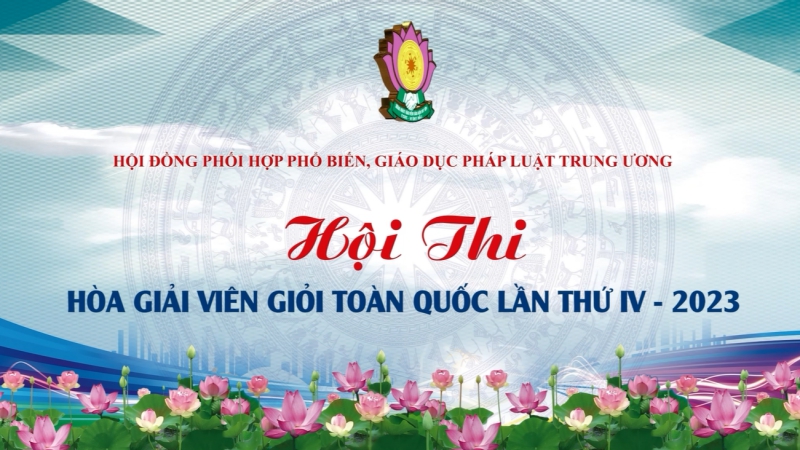 Hội thi Hòa giải viên giỏi toàn quốc lần thứ IV - 2023