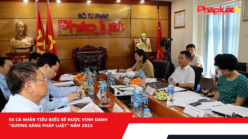 50 cá nhân tiêu biểu sẽ được vinh danh “Gương sáng pháp luật” năm 2023