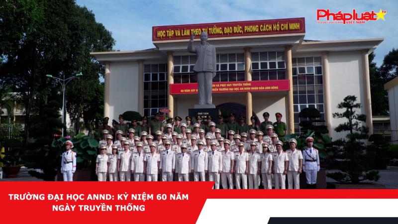 Trường Đại học ANND: kỷ niệm 60 năm ngày truyền thống