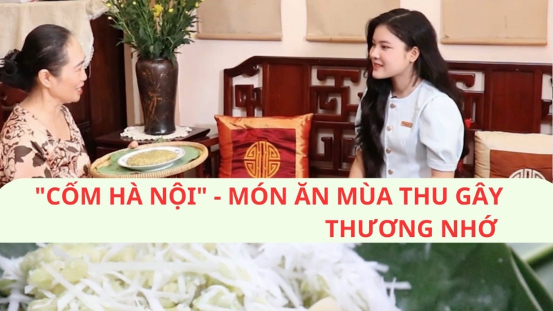 “Cốm Hà Nội” - Món ngon mùa thu gây thương nhớ