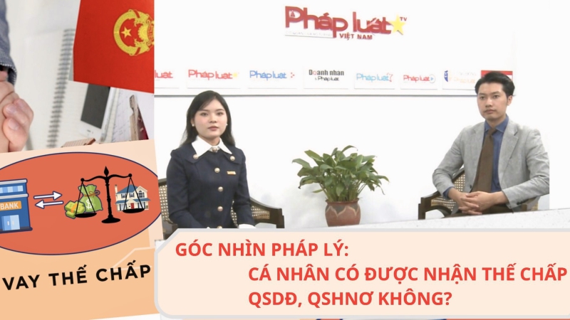 Góc nhìn pháp lý: Cá nhân có được nhận thế chấp Quyền sử dụng đất để bảo đảm cho các khoản vay không?