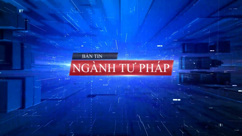 Bản Tin ngành Tư pháp ngày 11/12/2023