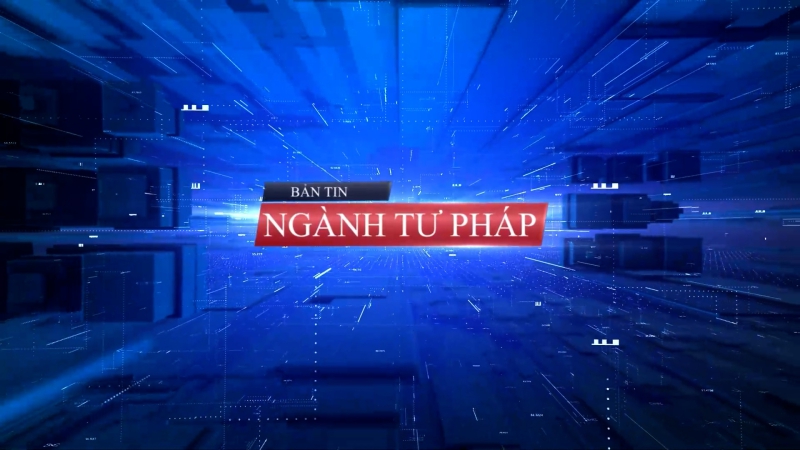 Bản Tin ngành Tư pháp ngày 15/12/2023