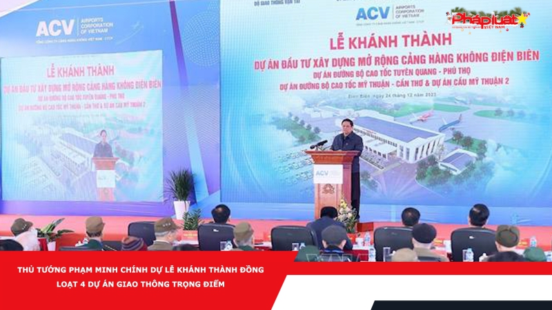 Thủ tướng Phạm Minh Chính dự lễ khánh thành đồng loạt 4 dự án giao thông trọng điểm