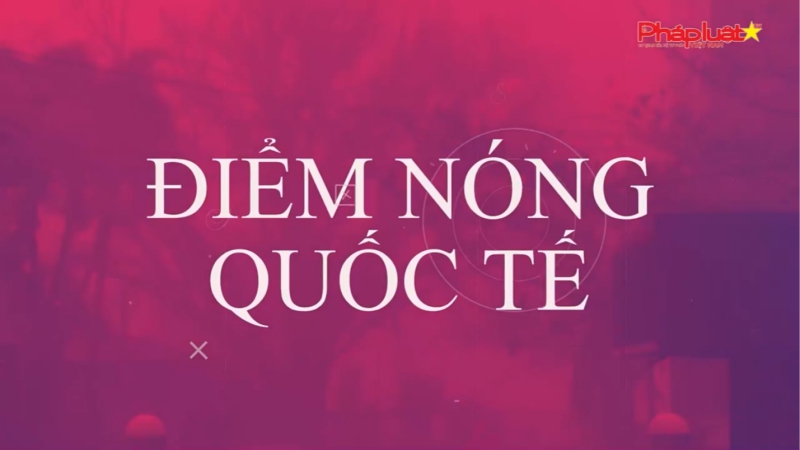 Điểm nóng Quốc tế 10/1/2024