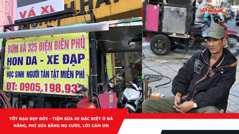 Tốt đạo đẹp đời - Tiệm sửa xe đặc biệt ở Đà Nẵng, phí sửa bằng nụ cười, lời cảm ơn