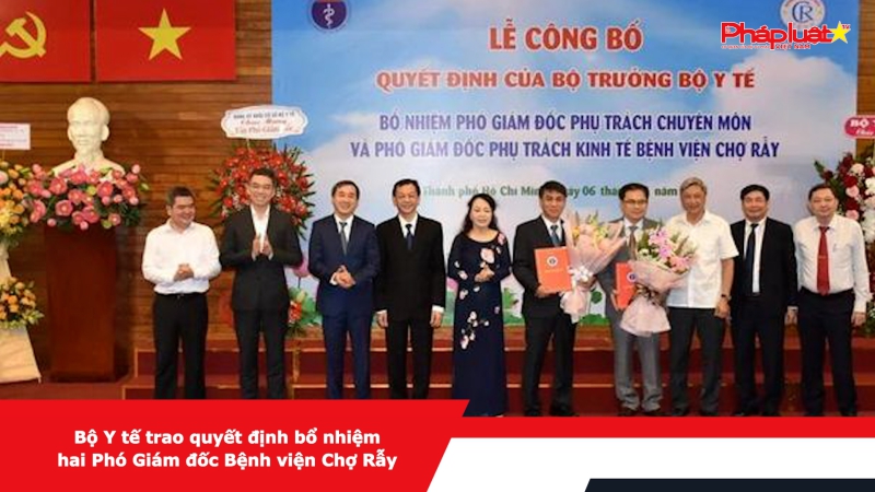 Bộ Y tế trao quyết định bổ nhiệm hai Phó Giám đốc Bệnh viện Chợ Rẫy