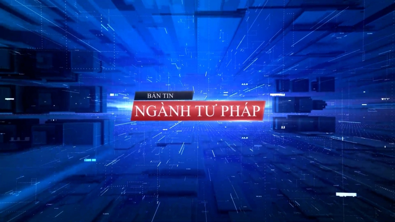 Bản Tin ngành Tư pháp ngày 14/3/2024