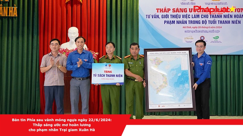 Bản tin Phía sau vành móng ngựa ngày 22/6/2024: Thắp sáng ước mơ hoàn lương cho phạm nhân Trại giam Xuân Hà