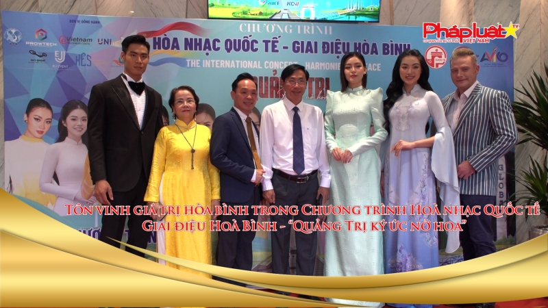 Tôn vinh giá trị hòa bình trong Chương trình Hoà nhạc Quốc tế Giai điệu Hoà Bình - “Quảng Trị ký ức nở hoa”