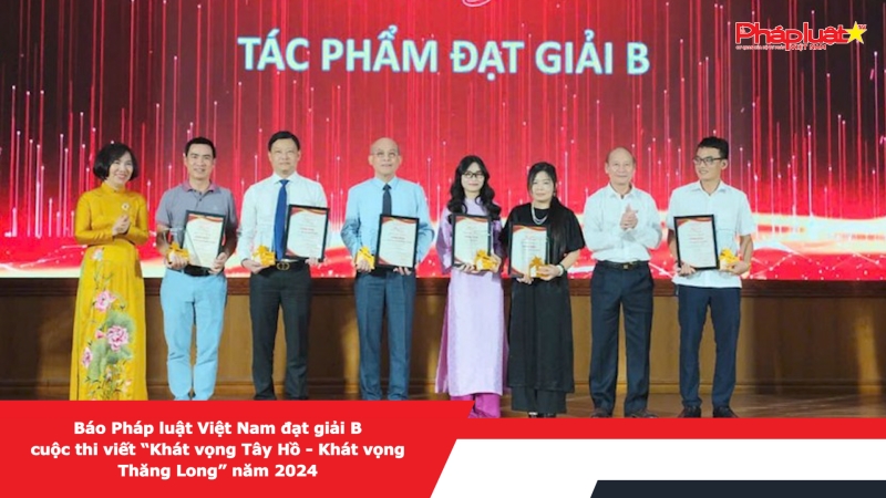 Báo Pháp luật Việt Nam đạt giải B cuộc thi viết “Khát vọng Tây Hồ - Khát vọng Thăng Long” năm 2024