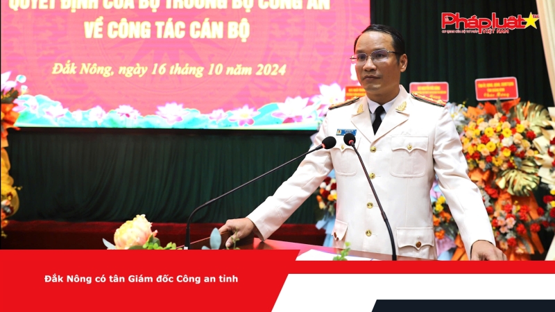 Đắk Nông có tân Giám đốc Công an tỉnh